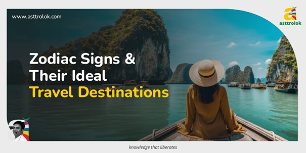 Zodiac Signs Travel Destinations: Explore Your Ideal Journey